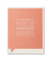 Frank & Funny Cards - YOU'RE OLD DO SHOTS